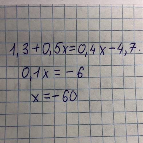 1,3+0,5х=0,4х-4,7 есле решите правильно ​