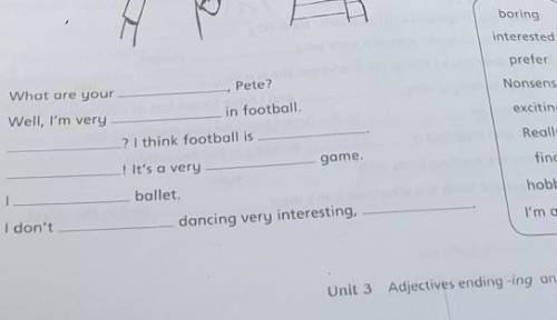 ԵՆԱՆԵՐ Pete?in football.boringinterestedpreferNonsenseexcitingReallyfindWhat are yourJulie:Well, I'm