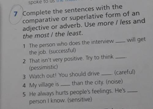complete the sentences with the comparative or superlative form of an adjective or adverb. Use more/