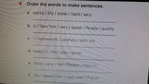 4 Order the words to make setnences. a) works / My / sister / hard / veryb) in / New York / very / s