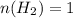 n(H_2) = 1