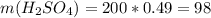 m(H_2SO_4) = 200 * 0.49 = 98\\