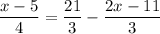 \displaystyle
\frac{{x-5}}{4}=\frac{{21}}{3}-\frac{{2x-11}}{3}
