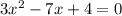 3x^{2} -7x+4=0 