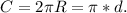 C=2\pi R=\pi *d.\\
