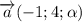 \overrightarrow{a} (-1;4;\alpha )